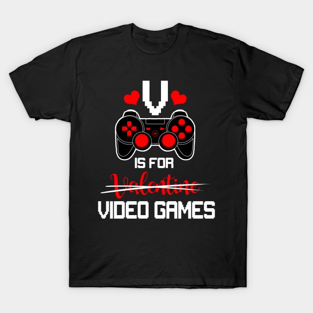 V is For Video Games Gifts Valentine Funny For Video Game Lovers T-Shirt by mittievance